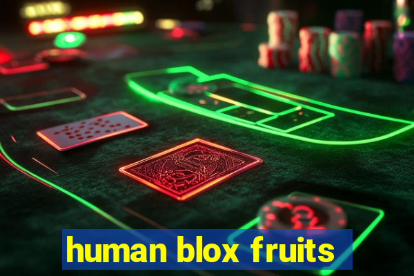 human blox fruits